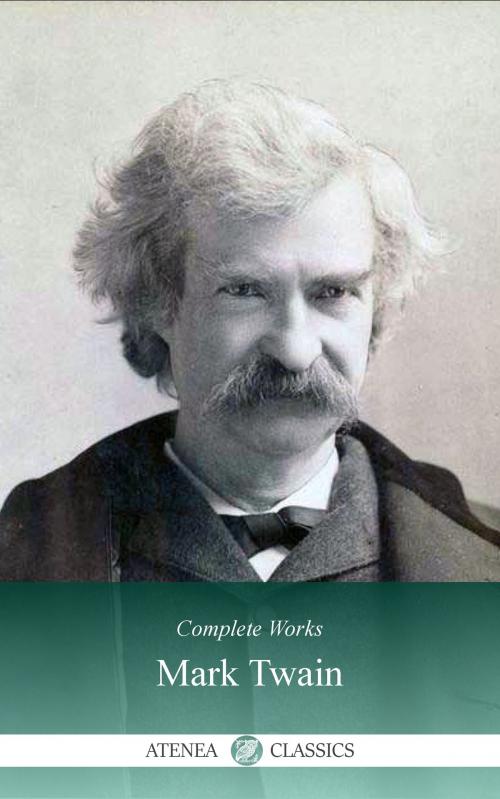 Cover of the book Complete Works of Mark Twain by Mark Twain, Atenea Classics