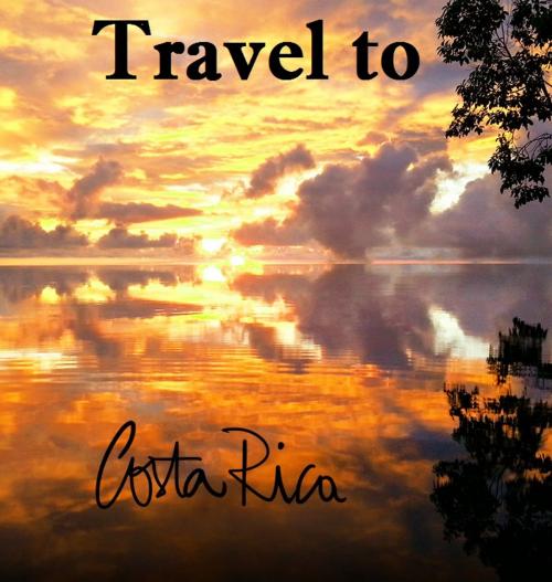 Cover of the book Travel to Costa Rica by Keeran Jacobson, Global-Vankley Publishing