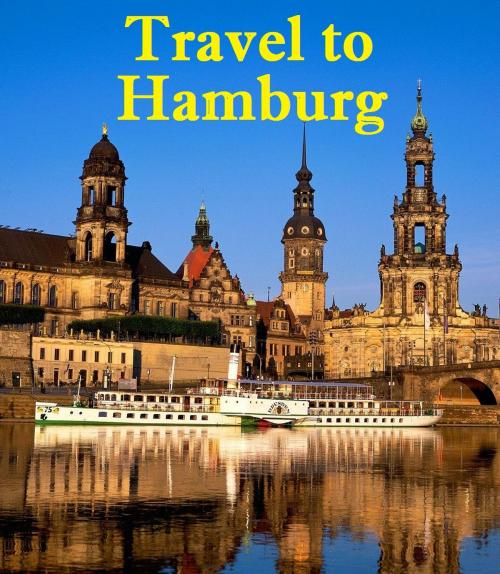 Cover of the book Travel to Hamburg by Keeran Jacobson, Global-Vankley Publishing