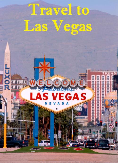 Cover of the book Travel to Las Vegas by Keeran Jacobson, Global-Vankley Publishing