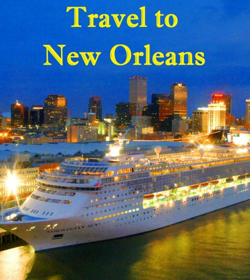 Cover of the book Travel to New Orleans by Keeran Jacobson, Global-Vankley Publishing