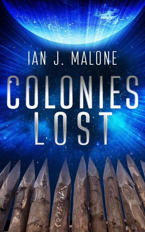 Cover of the book Colonies Lost by Ian J. Malone, Red Adept Publishing