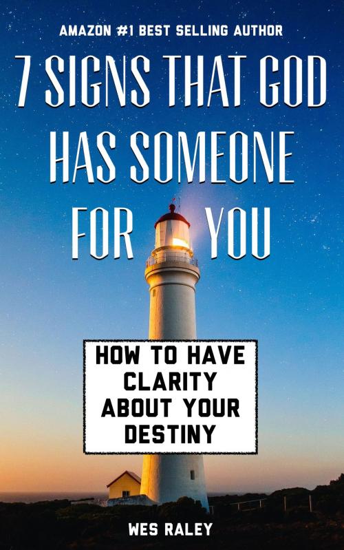 Cover of the book 7 Signs that God has Someone for You by Wes Raley, V Books