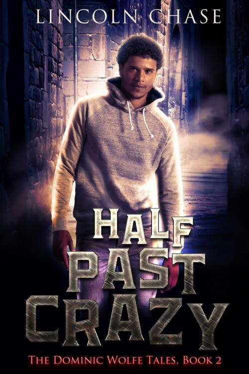 Cover of the book Half Past Crazy by Lincoln Chase, Design Vault Press, LLC