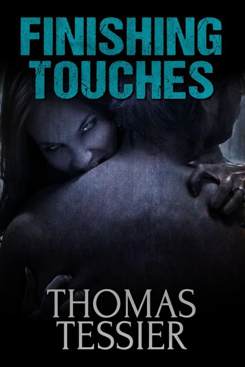 Cover of the book Finishing Touches by Thomas Tessier, Crossroad Press