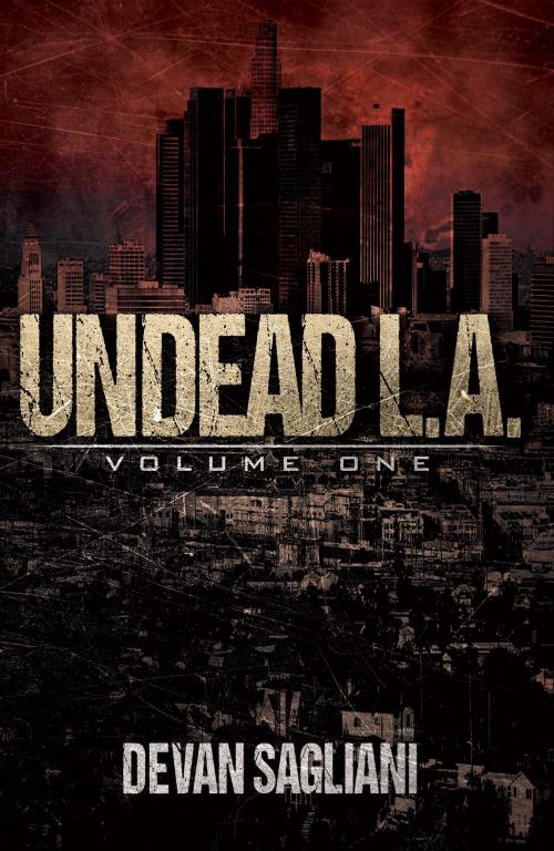 Cover of the book Undead L.A., Volume One by Devan Sagliani, Crossroad Press