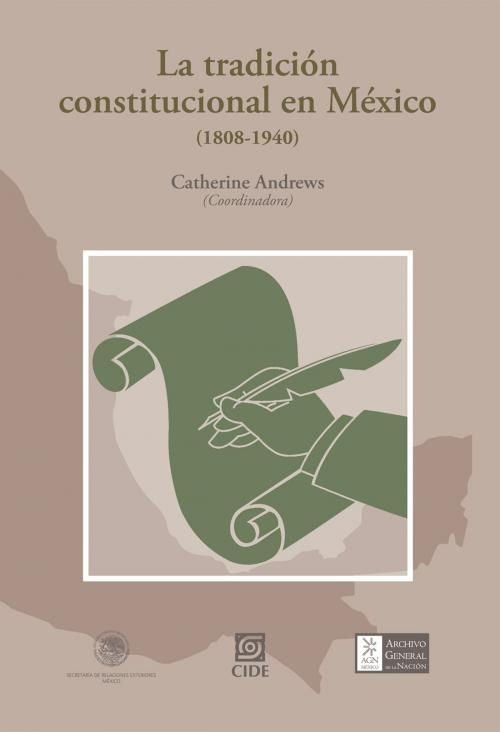 Cover of the book La tradición constitucional en México (1808-1940) by Catherine Andrews, Libreria CIDE