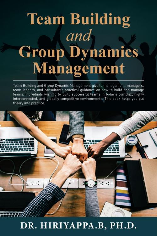 Cover of the book Team Building and Group Dynamics Management by Hiriyappa B, PublishDrive