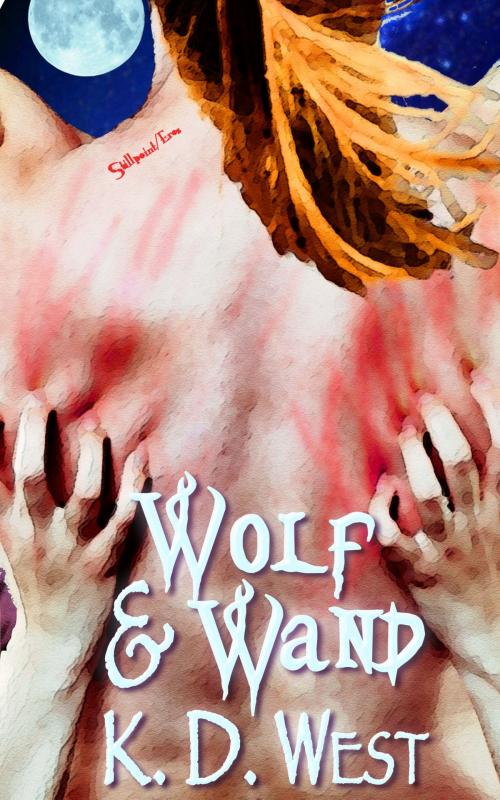 Cover of the book Wolf & Wand by K.D. West, Stillpoint/Eros