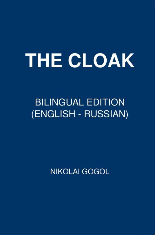 Cover of the book The Cloak by Nikolai Gogol, PublishDrive