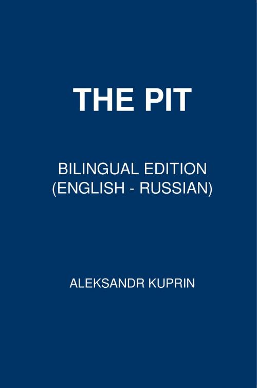 Cover of the book The Pit by Aleksandr Kuprin, PublishDrive