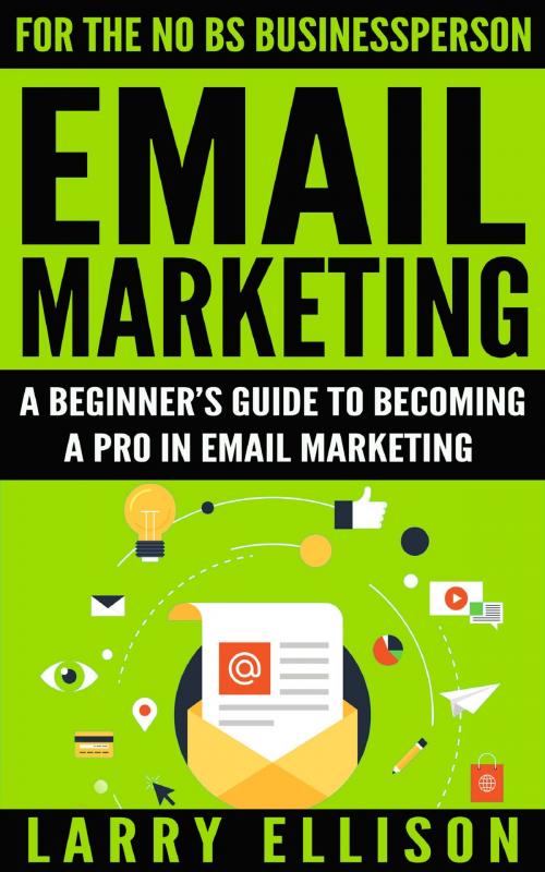 Cover of the book Email Marketing by Larry Ellison, Kevin Mosansky