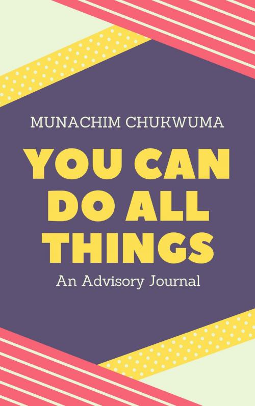 Cover of the book You Can Do All Things by Munachim Chukwuma, Publiseer Publishing