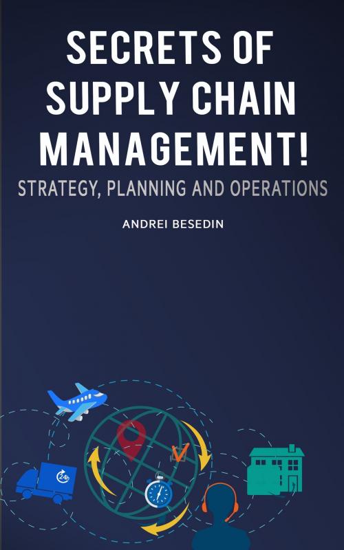 Cover of the book Secrets of Supply Chain Management! by Andrei Besedin, Andrei Besedin