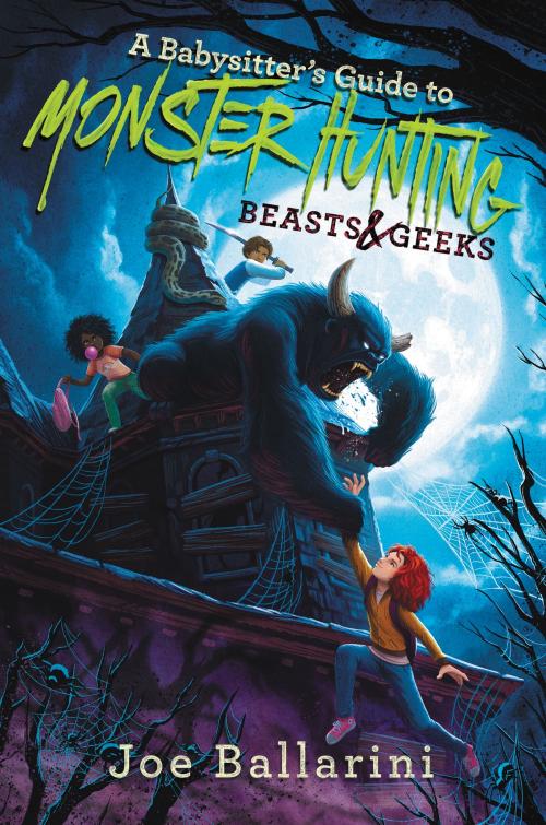 Cover of the book A Babysitter's Guide to Monster Hunting #2: Beasts & Geeks by Joe Ballarini, Katherine Tegen Books