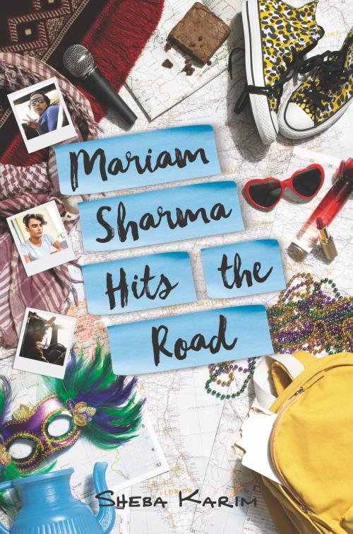 Cover of the book Mariam Sharma Hits the Road by Sheba Karim, HarperTeen