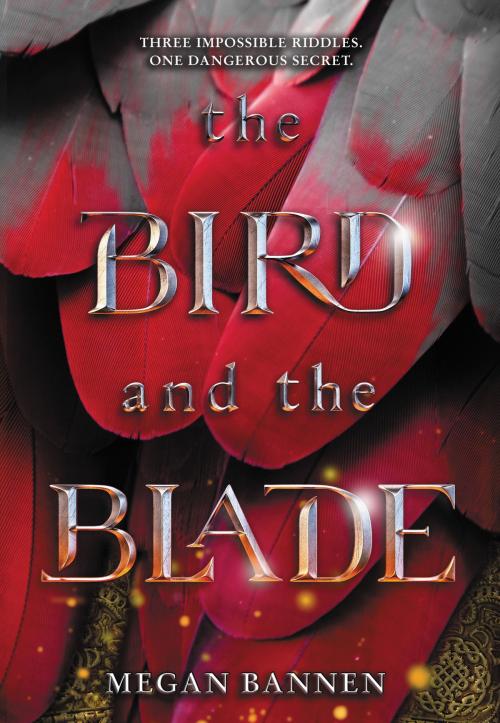 Cover of the book The Bird and the Blade by Megan Bannen, Balzer + Bray