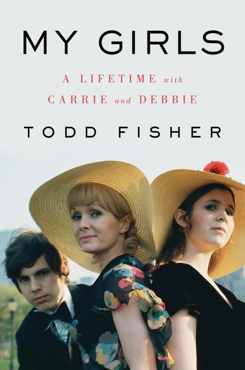 Cover of the book My Girls by Todd Fisher, William Morrow