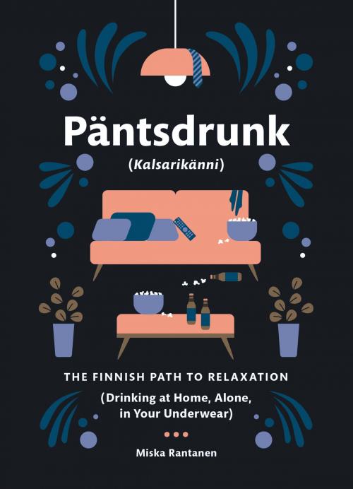 Cover of the book Pantsdrunk: Kalsarikanni by Miska Rantanen, Harper Design