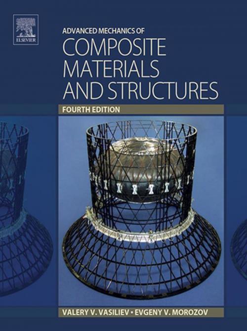 Cover of the book Advanced Mechanics of Composite Materials and Structures by Valery V. Vasiliev, Evgeny V. Morozov, Elsevier Science