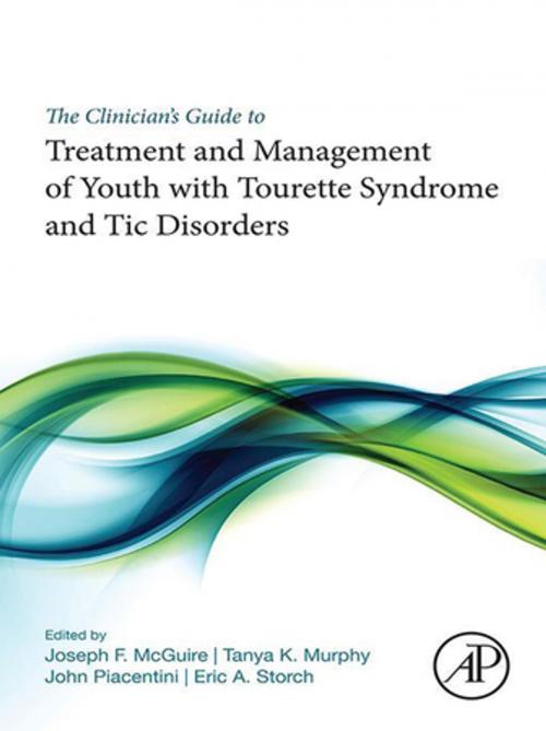 Cover of the book The Clinician’s Guide to Treatment and Management of Youth with Tourette Syndrome and Tic Disorders by , Elsevier Science