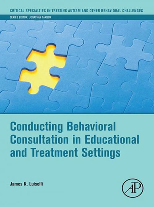 Cover of the book Conducting Behavioral Consultation in Educational and Treatment Settings by James K. Luiselli, Elsevier Science