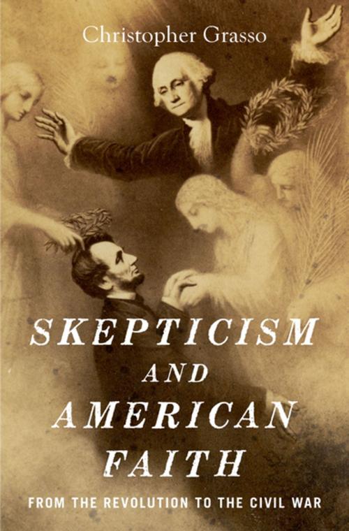 Cover of the book Skepticism and American Faith by Christopher Grasso, Oxford University Press