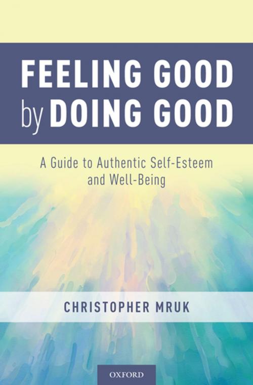 Cover of the book Feeling Good by Doing Good by Christopher Mruk, Oxford University Press