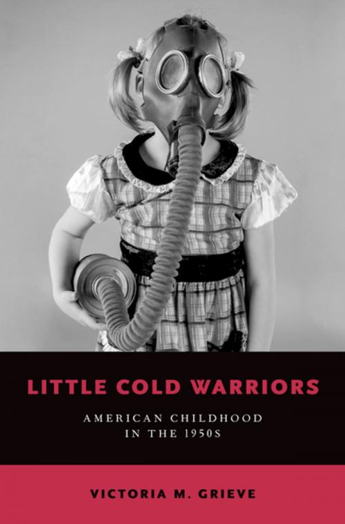 Cover of the book Little Cold Warriors by Victoria M. Grieve, Oxford University Press