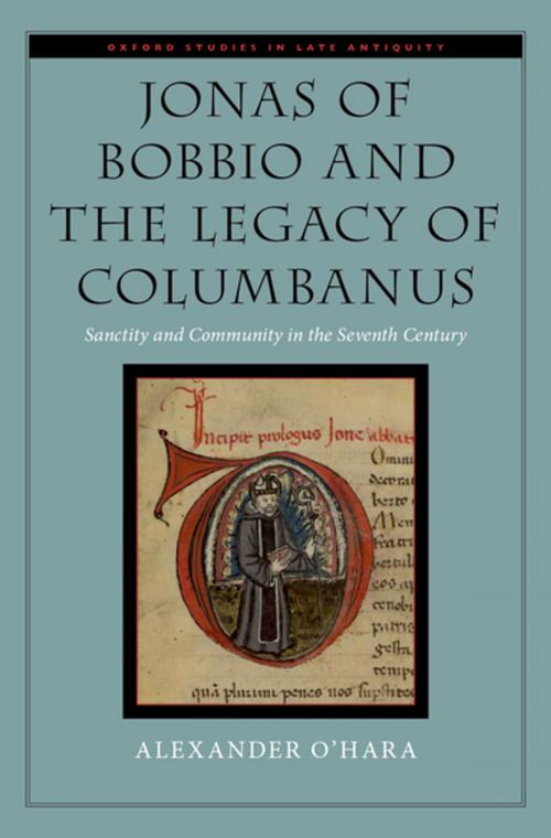 Cover of the book Jonas of Bobbio and the Legacy of Columbanus by Alexander O'Hara, Oxford University Press