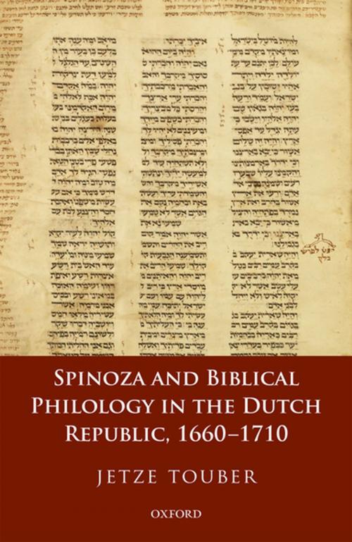 Cover of the book Spinoza and Biblical Philology in the Dutch Republic, 1660-1710 by Jetze Touber, OUP Oxford
