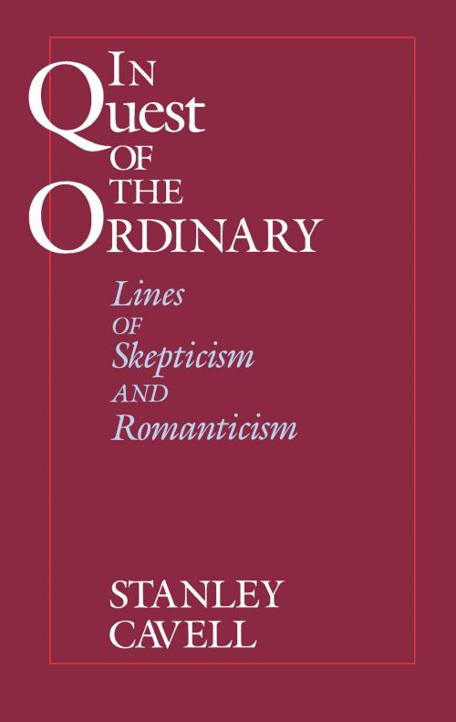 Cover of the book In Quest of the Ordinary by Stanley Cavell, University of Chicago Press