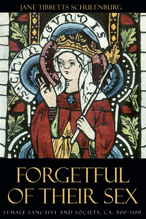 Cover of the book Forgetful of Their Sex by Jane Tibbetts Schulenburg, University of Chicago Press