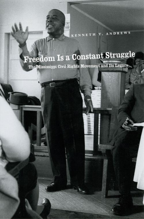 Cover of the book Freedom Is a Constant Struggle by Kenneth T. Andrews, University of Chicago Press