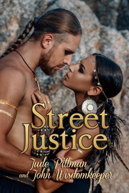 Cover of the book Street Justice by Jude Pittman, John Wisdomkeeper, BWL Publishing Inc.