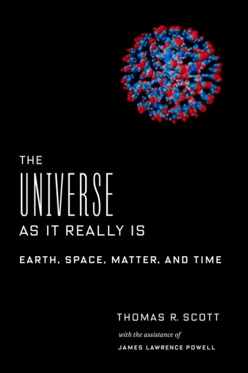Cover of the book The Universe as It Really Is by Dr. Thomas R. Scott, Columbia University Press