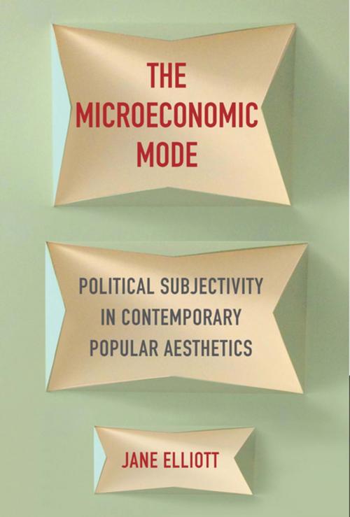 Cover of the book The Microeconomic Mode by Jane Elliott, Columbia University Press
