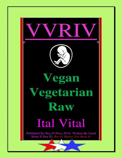 Cover of the book Vvriv Vegan Vegetarian Raw Ital Vital by Israel Moor X Bey El, Lulu.com
