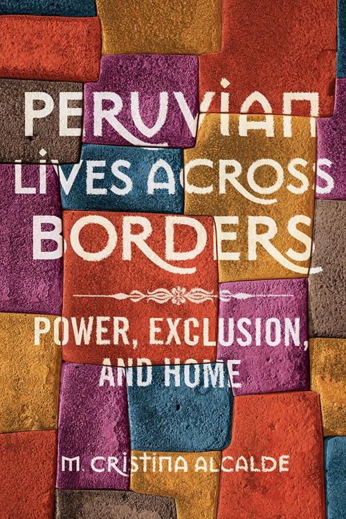 Cover of the book Peruvian Lives across Borders by M. Cristina Alcalde, University of Illinois Press
