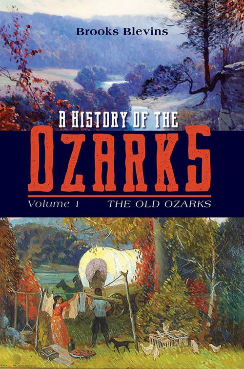 Cover of the book A History of the Ozarks, Volume 1 by Brooks Blevins, University of Illinois Press