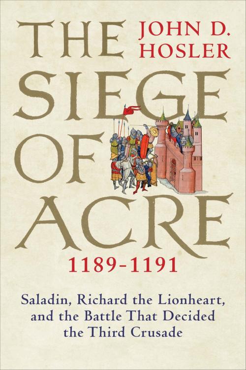 Cover of the book Siege of Acre, 1189-1191 by John D. Hosler, Yale University Press