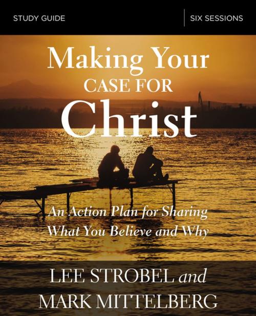 Cover of the book Making Your Case for Christ Study Guide by Lee Strobel, Mark Mittelberg, Zondervan