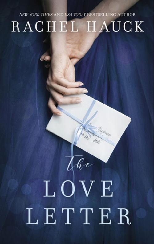 Cover of the book The Love Letter by Rachel Hauck, Thomas Nelson