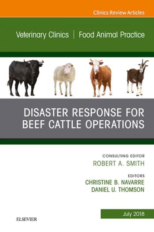 Cover of the book Disaster Response and Beef Cattle Operations, An Issue of Veterinary Clinics of North America: Food Animal Practice E-Book by Daniel Thomson, MS, PhD, DVM, Christine B. Navarre, Elsevier Health Sciences
