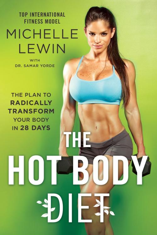 Cover of the book The Hot Body Diet by Michelle Lewin, Dr. Samar Yorde, Penguin Publishing Group