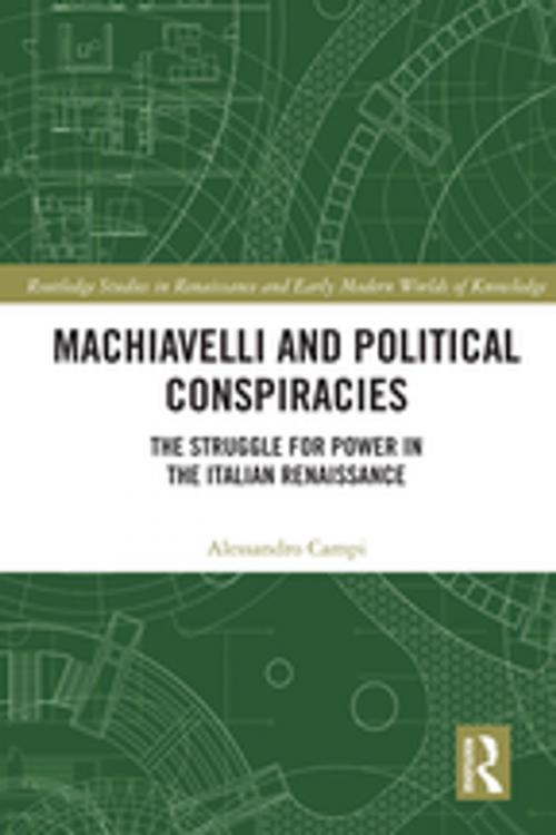 Cover of the book Machiavelli and Political Conspiracies by Alessandro Campi, Taylor and Francis