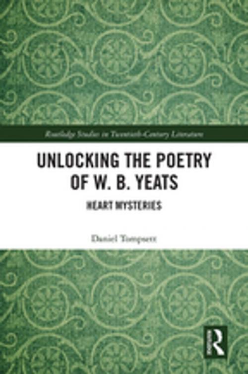 Cover of the book Unlocking the Poetry of W. B. Yeats by Daniel Tompsett, Taylor and Francis