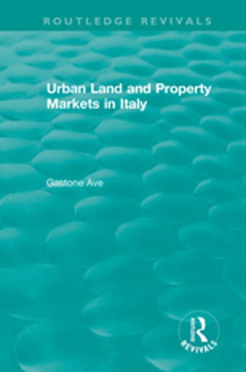 Cover of the book Routledge Revivals: Urban Land and Property Markets in Italy (1996) by Gastone Ave, Taylor and Francis
