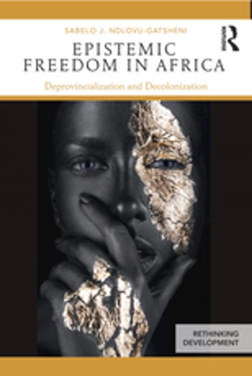 Cover of the book Epistemic Freedom in Africa by Sabelo   J. Ndlovu-Gatsheni, Taylor and Francis