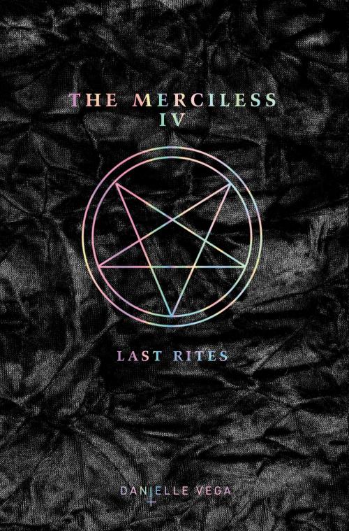 Cover of the book The Merciless IV: Last Rites by Danielle Vega, Penguin Young Readers Group